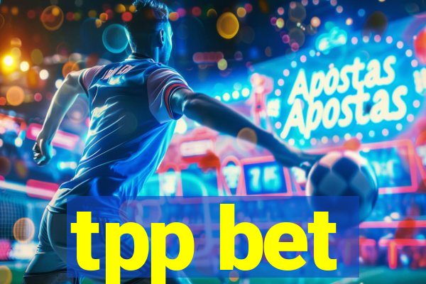 tpp bet